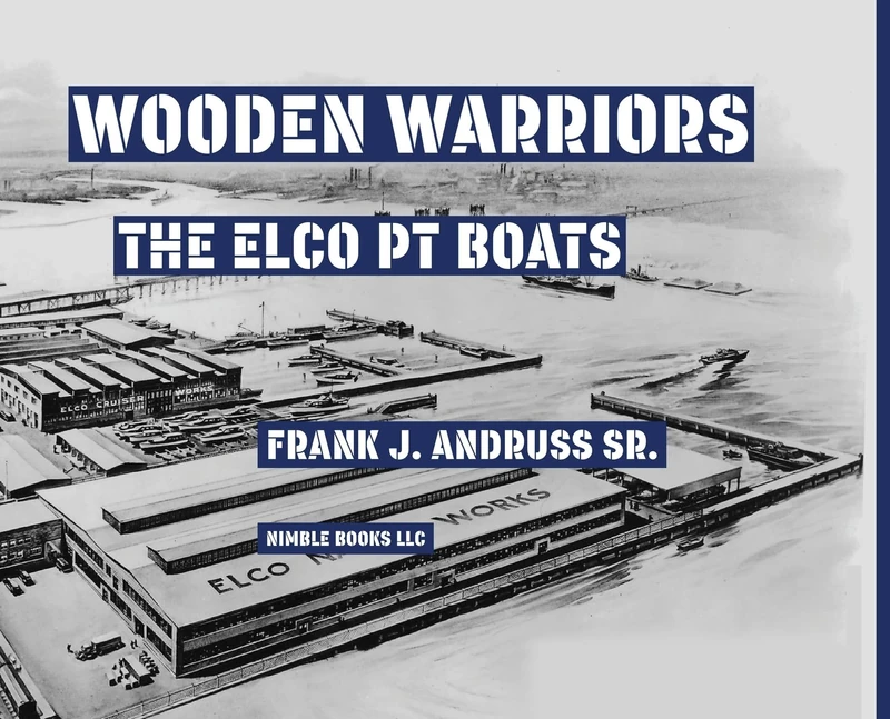 Wooden Warriors: The Elco PT Boats