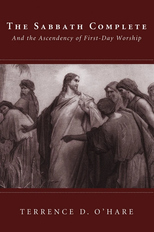 The Sabbath Complete: And the Ascendency of First-Day Worship - Image 1