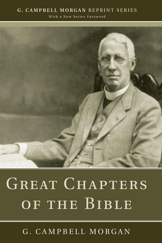 Great Chapters of the Bible (G. Campbell Morgan Reprint)