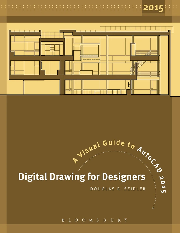 Digital Drawing for Designers: A Visual Guide to AutoCAD 2015