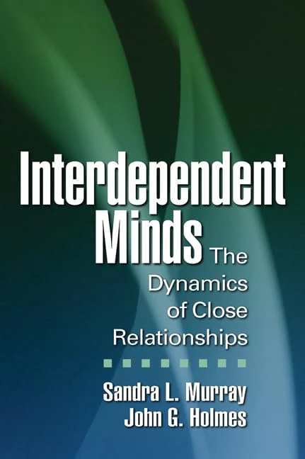 Interdependent Minds: The Dynamics of Close Relationships (Distinguished Contributions in Psychology)