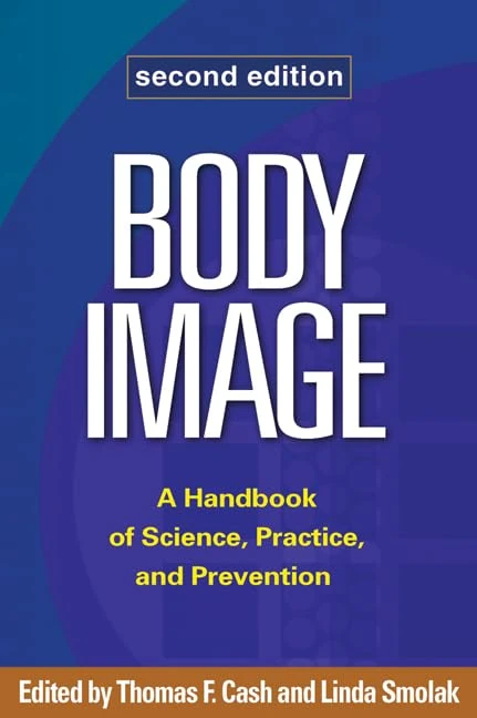 Body Image, Second Edition: A Handbook of Science, Practice, and Prevention