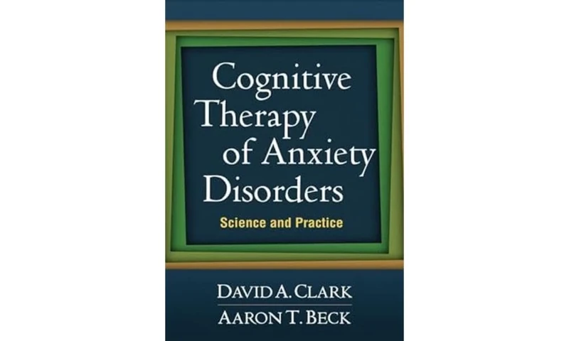Cognitive Therapy of Anxiety Disorders: Science and Practice