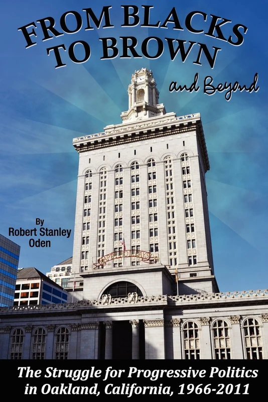 From Blacks to Brown and Beyond: The Struggle for Progressive Politics in Oakland, California, 1966-2011 - Image 1