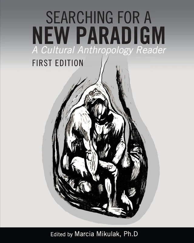 Cognella Searching for a New Paradigm: Cultural Anthropology Reader