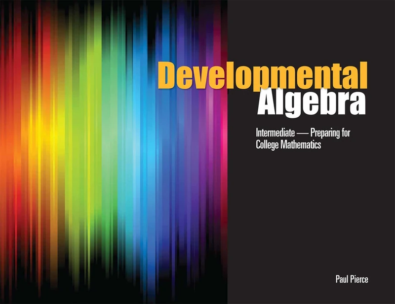 Developmental Algebra: Intermediate: Preparing for College Mathematics
