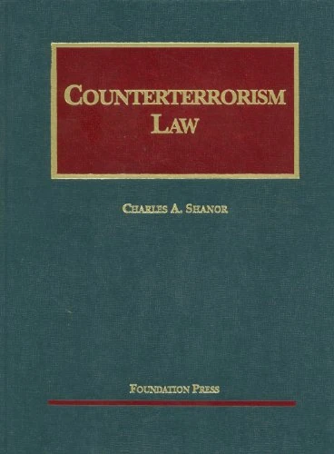 Counterterrorism Law (University Casebook Series)