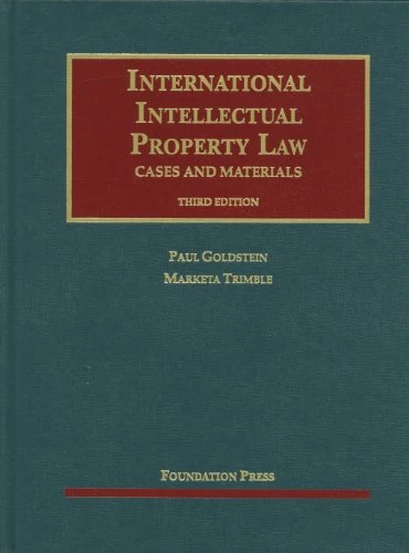 International Intellectual Property Law (University Casebook Series)