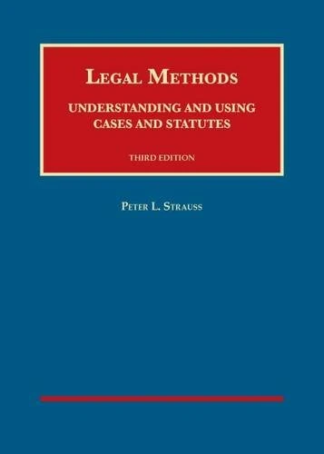 Legal Methods: Understanding and Using Cases and Statutes (University Casebook Series)