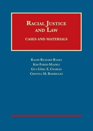 Racial Justice and Law: Cases and Materials (University Casebook Series)