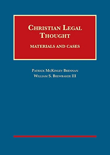 Christian Legal Thought: Materials and Cases (University Casebook Series)