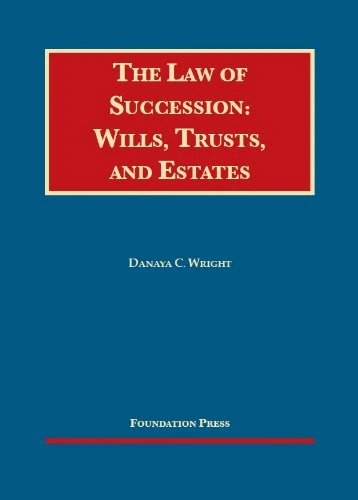 The Law of Succession: Wills, Trusts, and Estates (University Casebook Series)