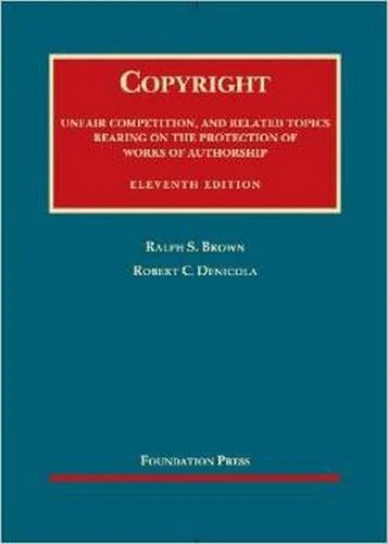 Copyright, Unfair Competition, and Related Topics (University Casebook Series)