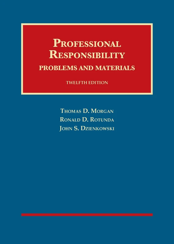 Professional Responsibility: Problems and Materials (University Casebooks) (University Casebook Series)