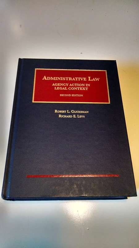 Administrative Law: Agency Action in Legal Context (University Casebook Series)