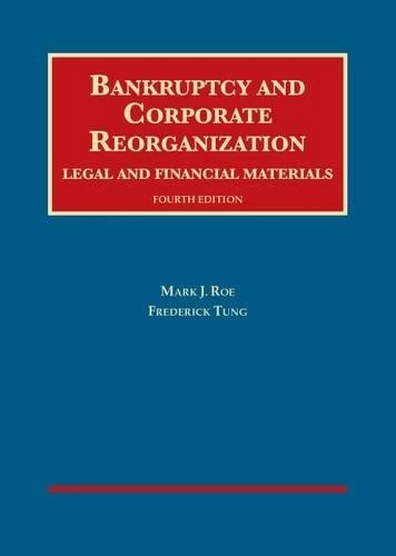 Bankruptcy and Corporate Reorganization, Legal and Financial Materials (University Casebook Series)