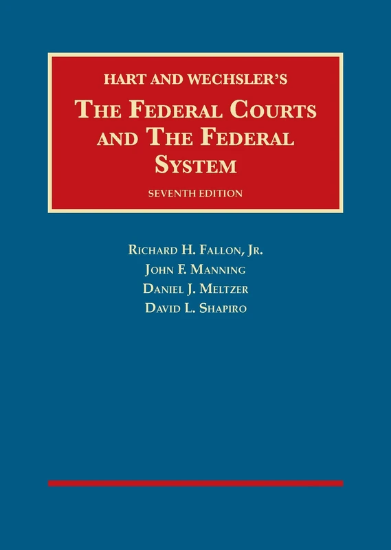 The Federal Courts and the Federal System (University Casebook Series)