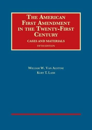 American First Amendment in the Twenty-First Century: Cases and Materials (University Casebook Series)