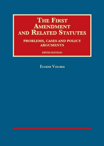 The First Amendment and Related Statutes, Problems, Cases and Policy Argument (University Casebook Series)
