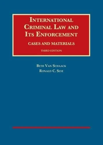 International Criminal Law and Its Enforcement: Cases and Materials (University Casebook) (University Casebook Series)
