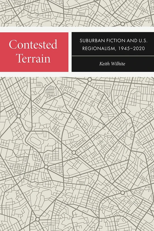 Contested Terrain: Suburban Fiction and U.S. Regionalism, 1945-2020 (New American Canon) - Image 1