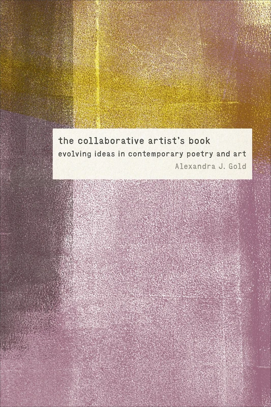 The Collaborative Artist's Book: Evolving Ideas in Contemporary Poetry and Art (Contemporary North American Poetry) - Image 1