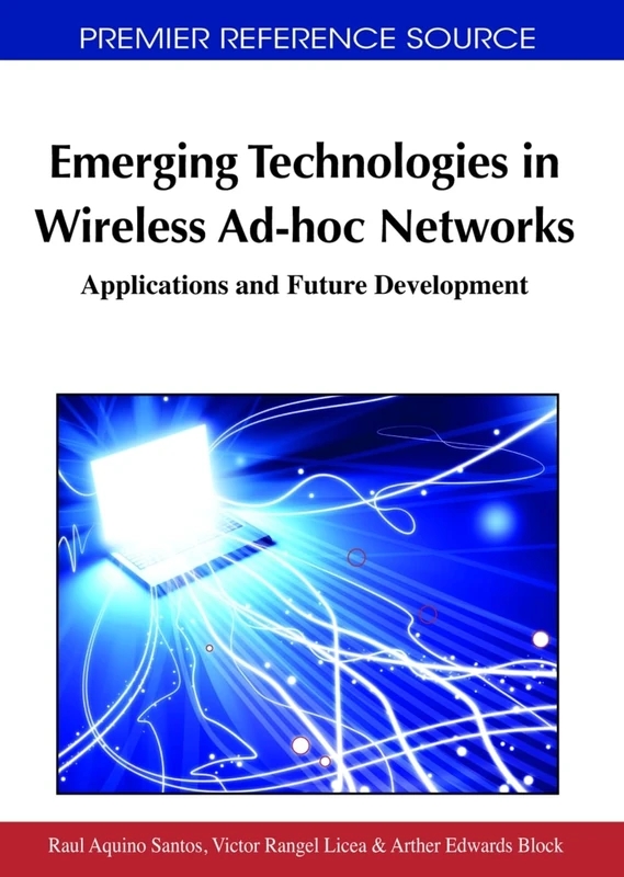 Emerging Technologies in Wireless AD-hoc Networks: Applications and Future Development (Advances in Wireless Technologies and Telecommunication)