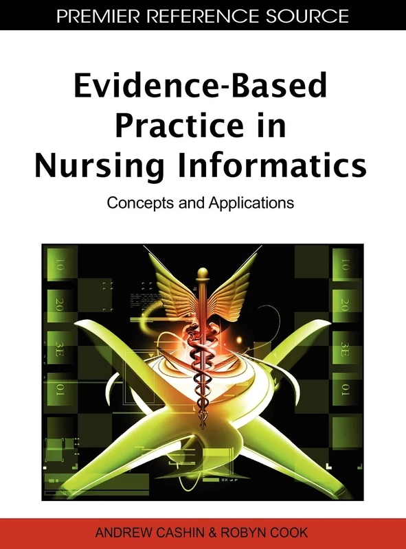 Evidence-Based Practice in Nursing Informatics: Concepts and Applications (Advances in Medical Technologies and Clinical Practice)