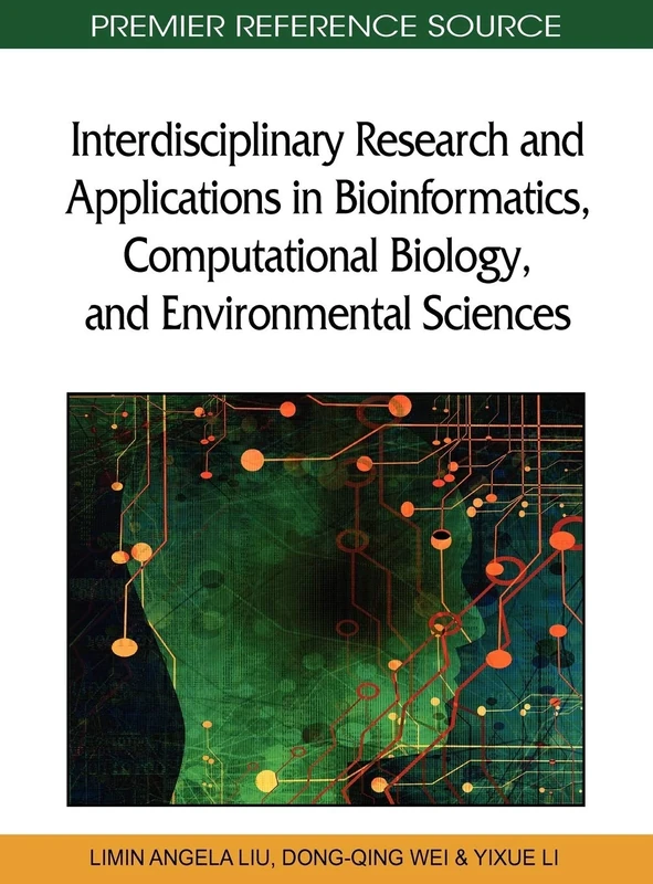 Interdisciplinary Research and Applications in Bioinformatics, Computational Biology, and Environmental Sciences (Advances in Bioinformatics and Biomedical Engineering)