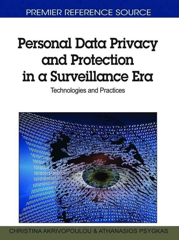 Personal Data Privacy and Protection in a Surveillance Era: Technologies and Practices