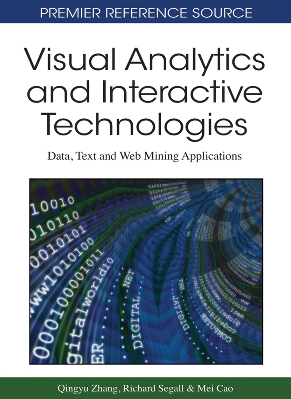 Visual Analytics and Interactive Technologies: Data, Text and Web Mining Applications (Premier Reference Source)