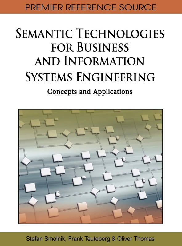 Semantic Technologies for Business and Information Systems Engineering: Concepts and Applications