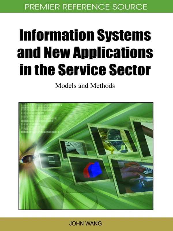 Information Systems and New Applications in the Service Sector: Models and Methods (Premier Reference Source)