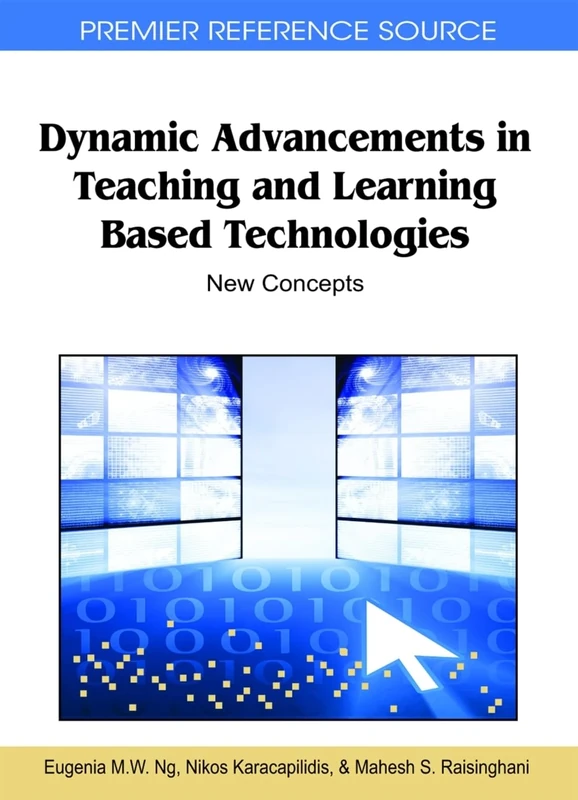 Dynamic Advancements in Teaching and Learning Based Technologies: New Concepts (Premier Reference Source): 1