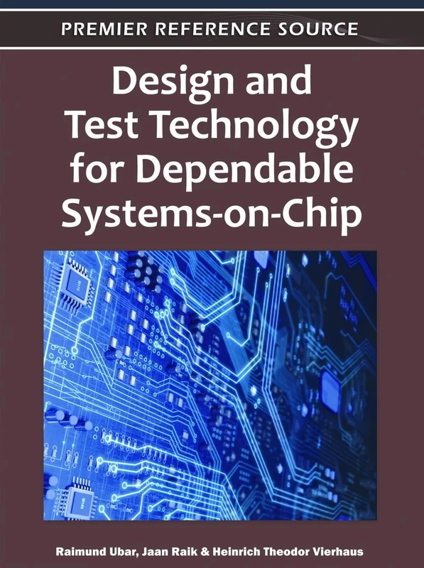 Design and Test Technology for Dependable Systems-on-Chip (Advances in Computer and Electrical Engineering)