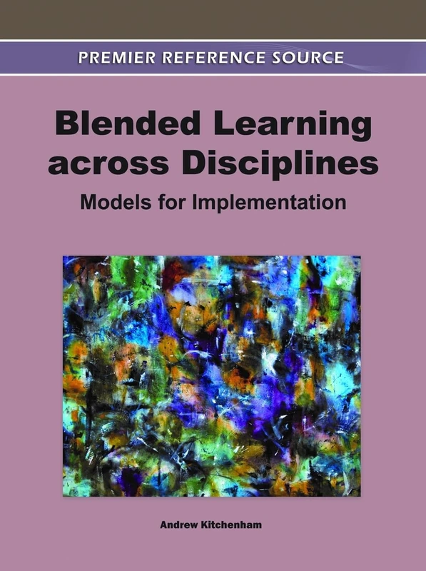 Blended Learning across Disciplines: Models for Implementation (Premier Reference Source)