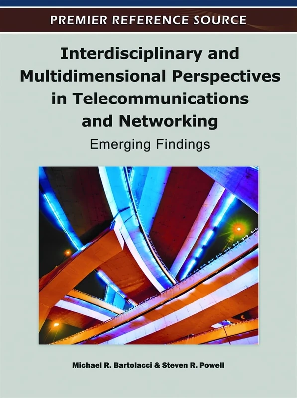 Interdisciplinary and Multidimensional Perspectives in Telecommunications and Networking: Emerging Findings