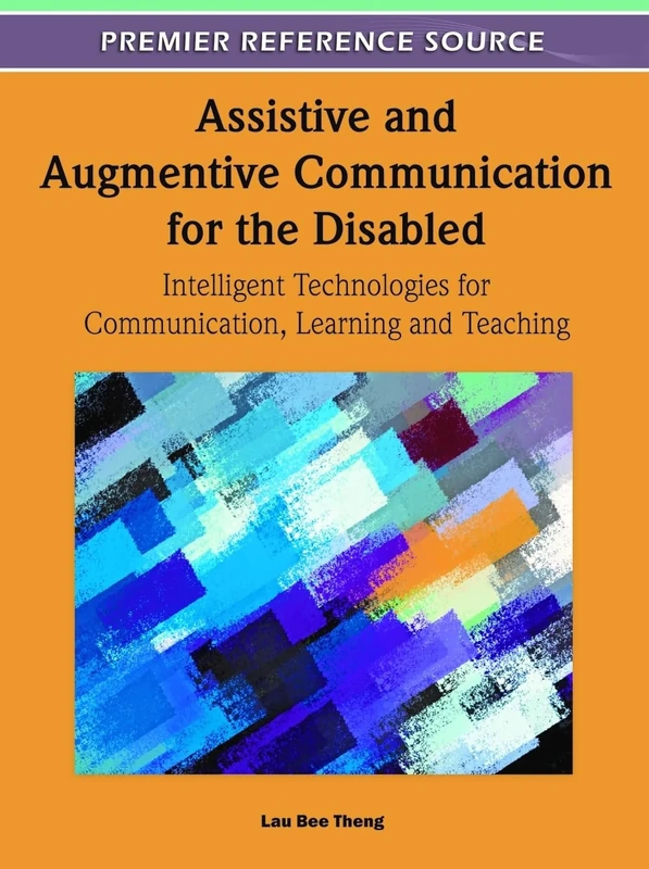 Assistive and Augmentive Communication for the Disabled: Intelligent Technologies for Communication, Learning and Teaching