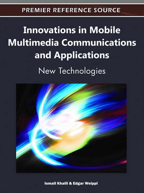 Innovations in Mobile Multimedia Communications and Applications: New Technologies (Premier Reference Source)