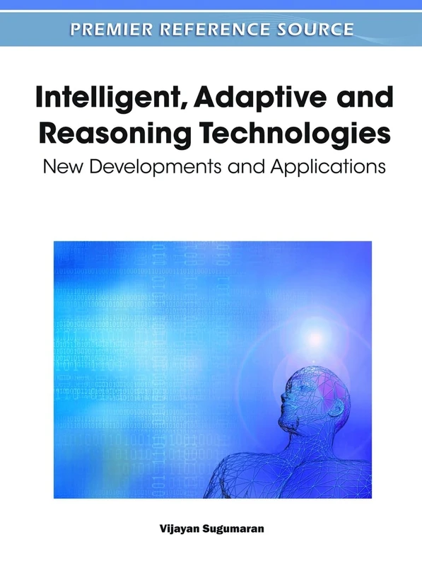 Intelligent, Adaptive and Reasoning Technologies: New Developments and Applications: 1