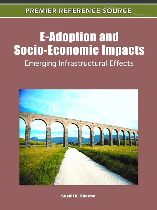 E-Adoption and Socio-Economic Impacts: Emerging Infrastructural Effects (Premier Reference Source)