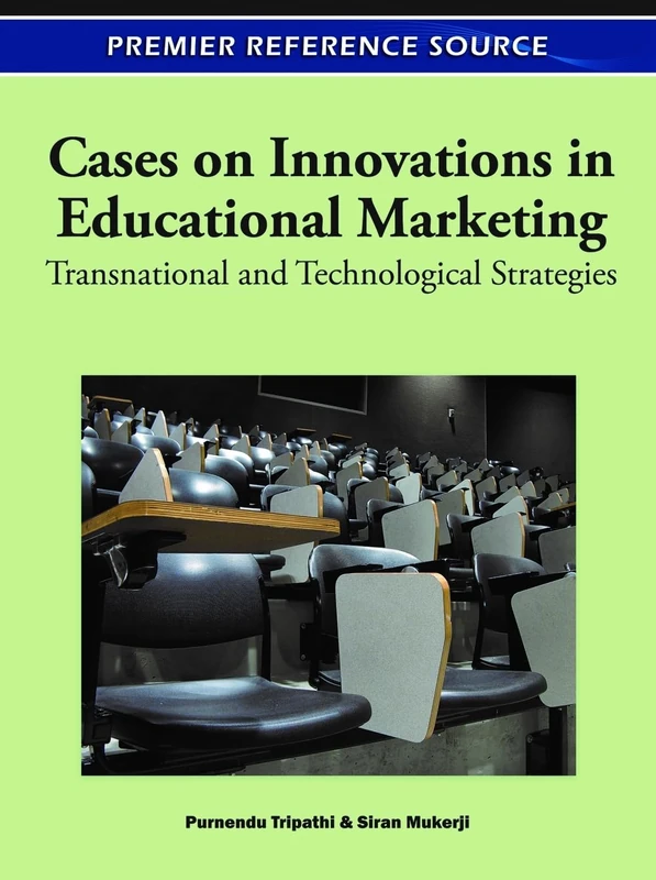 Cases on Innovations in Educational Marketing: Transnational and Technological Strategies (Advances in Educational Marketing, Administration, and Leadership)
