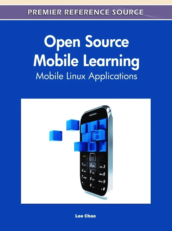 Open Source Mobile Learning: Mobile Linux Applications (Advances in Mobile and Distance Learning)