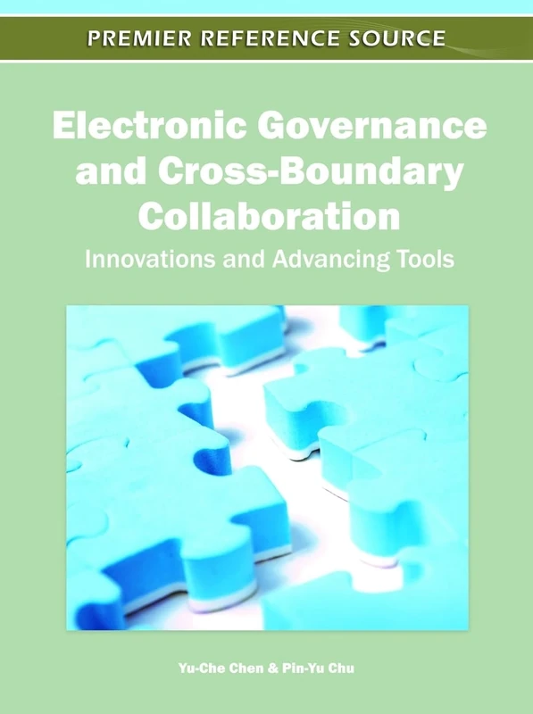 Electronic Governance and Cross-Boundary Collaboration: Innovations and Advancing Tools (Premier Reference Source)