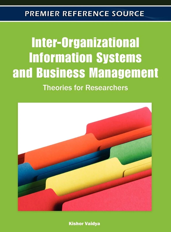 Inter-Organizational Information Systems and Business Management: Theories for Researchers (Premier Reference Source)