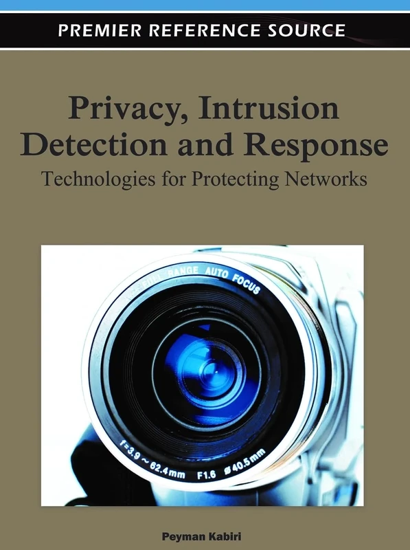 Privacy, Intrusion Detection, and Response: Technologies for Protecting Networks