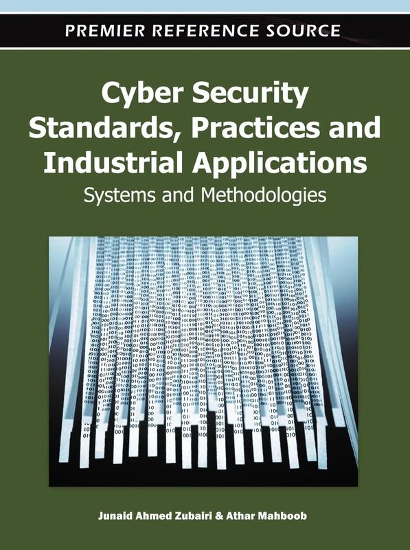 Cyber Security Standards, Practices and Industrial Applications: Systems and Methodologies (Premier Reference Source)