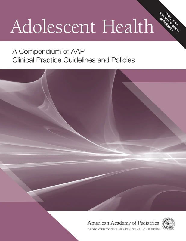 Adolescent Health: A Compendium of AAP Clinical Practice Guidelines and Policies - Image 1