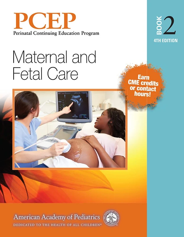 PCEP Book Volume 2: Maternal and Fetal Care (Perinatal Continuing Education Program)
