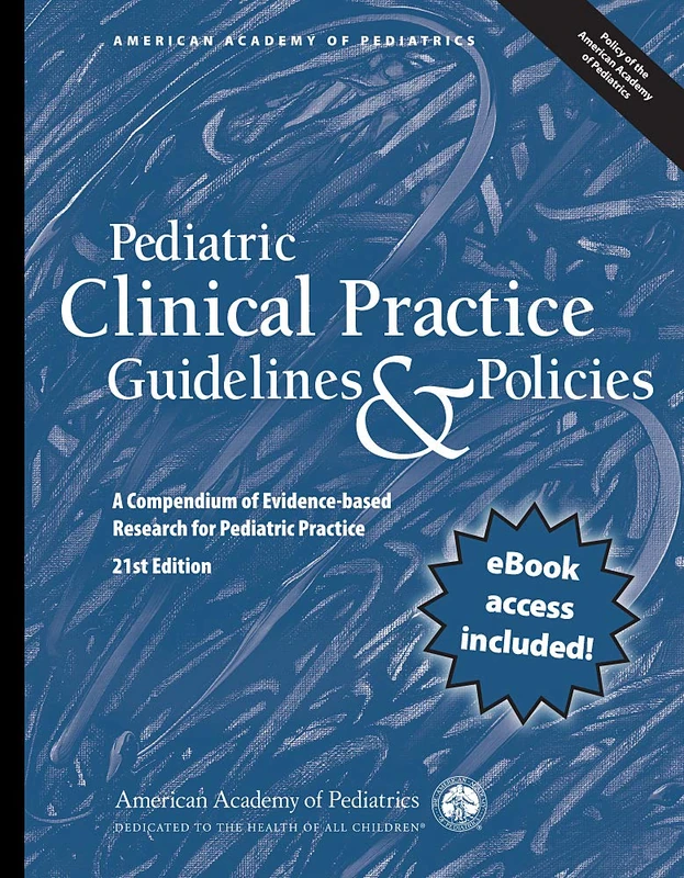 Pediatric Clinical Practice Guidelines & Policies: A Compendium of Evidence-based Research for Pediatric Practice (AAP Policy)